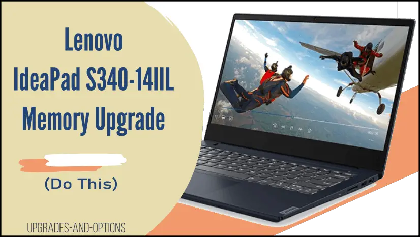 Lenovo IdeaPad S340-14IIL Memory Upgrade (Do This) - Upgrades And Options