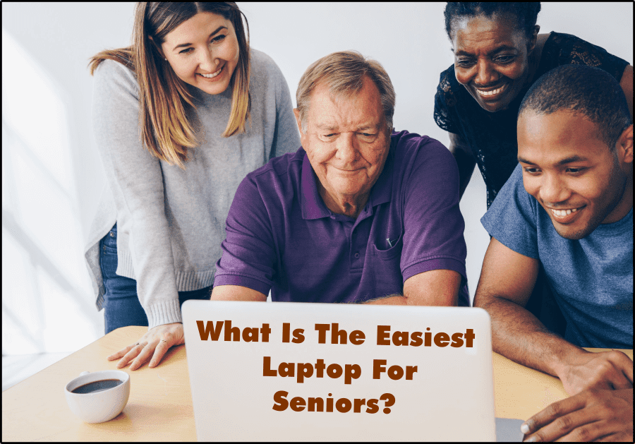 What Is The Easiest Laptop For Seniors?