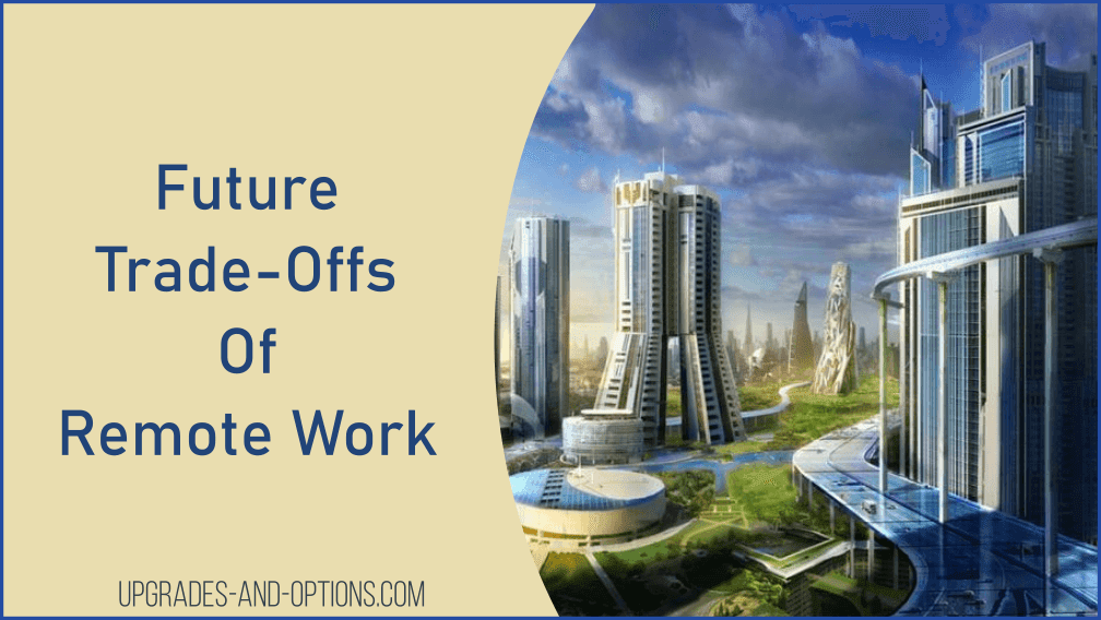Future Trade-Offs Of Remote Work