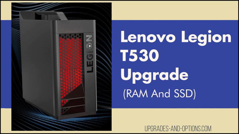 Konkret mave rigtig meget Lenovo Legion T530 Upgrade (RAM And SSD) - Upgrades And Options