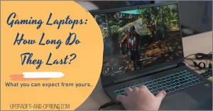 Gaming Laptops - How Long Do They Last