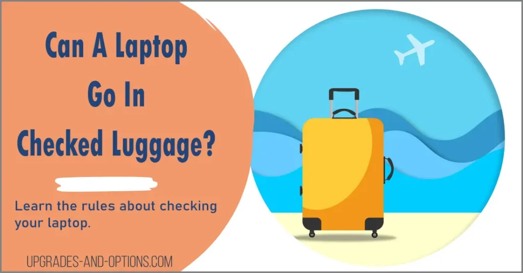Can A Laptop Go In Checked Luggage?