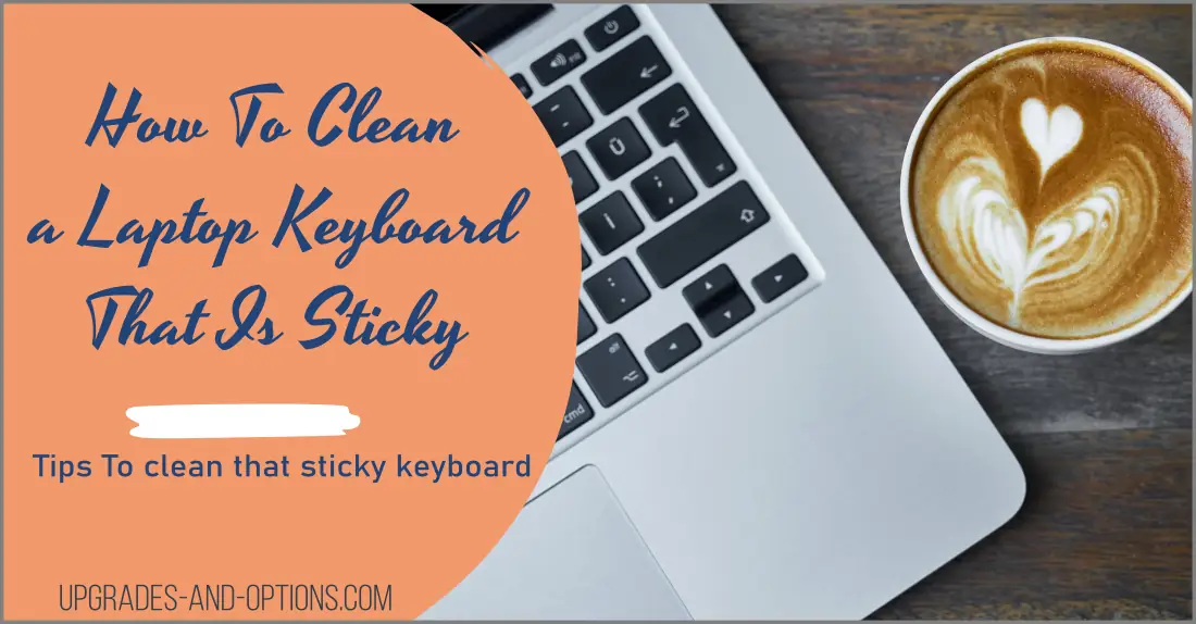 How To Clean a Laptop Keyboard That Is Sticky